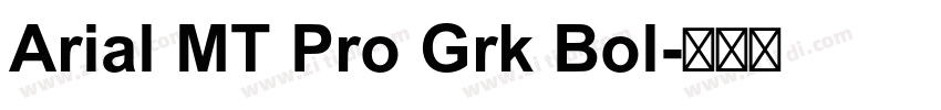 Arial MT Pro Grk Bol字体转换